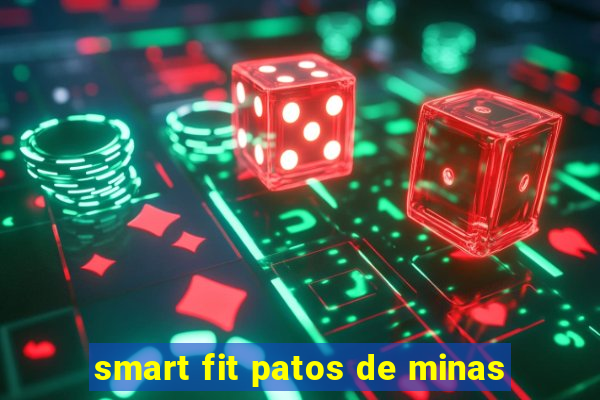 smart fit patos de minas